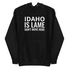 Load image into Gallery viewer, Idaho Is Lame Hoodie