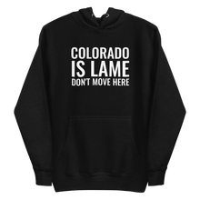 Load image into Gallery viewer, Colorado Is Lame Hoodie