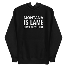 Load image into Gallery viewer, Montana Is Lame Hoodie
