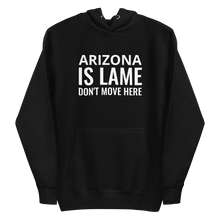 Load image into Gallery viewer, Arizona Is Lame Hoodie
