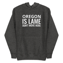 Load image into Gallery viewer, Oregon Is Lame Hoodie
