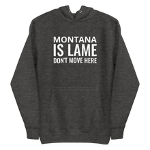 Load image into Gallery viewer, Montana Is Lame Hoodie
