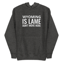 Load image into Gallery viewer, Wyoming Is Lame Hoodie
