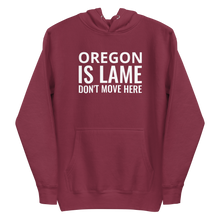 Load image into Gallery viewer, Oregon Is Lame Hoodie
