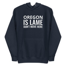 Load image into Gallery viewer, Oregon Is Lame Hoodie
